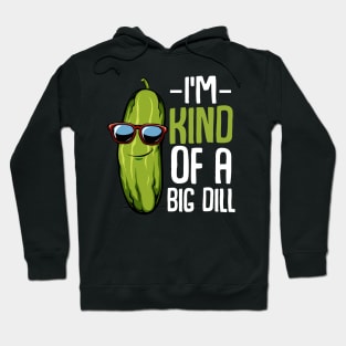 Pickle - I'm Kind Of A Big Dill - Funny Vegan Puns Hoodie